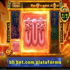 bh bet.com plataforma